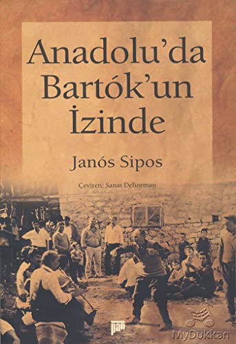 Beispielbild fr Anadolu'da Bartok'un izinde. [= In the wake of Bartok in Anatolia]. Translated by Sanat Deliorman. zum Verkauf von Khalkedon Rare Books, IOBA