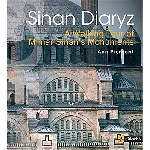 Stock image for Sinan Diaryz: A Walking Tour of Mimar Sinans Monuments for sale by Michael Lyons