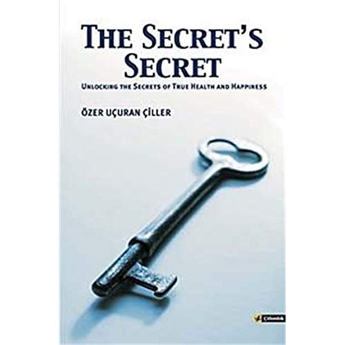 Stock image for The Secret's Secret: Unlocking the Secrets to True Health and Happiness for sale by Books From California