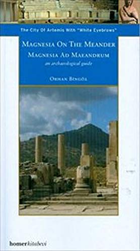 9789944483032: Magnesia on the Meander: An Archaeological Guide - The City of Artemis with the White Eyebrows (Homer Archaeological Guides) [Idioma Ingls]