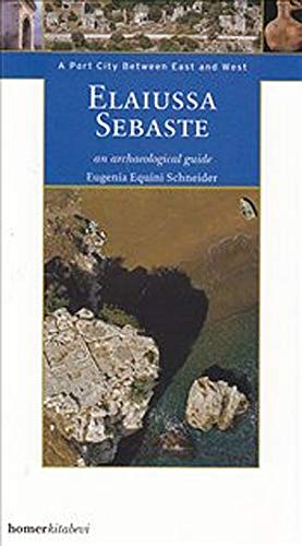 Stock image for Elaiussa Sebaste. A port city between East and West. An archaelogical guide. for sale by BOSPHORUS BOOKS
