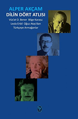 Imagen de archivo de Dilin Drt Atlisi - Vs'at O. Bener, Bilge Karasu, Leyla Erbil, Oguz Atay'dan Trkce'ye Armaganlar a la venta por Istanbul Books