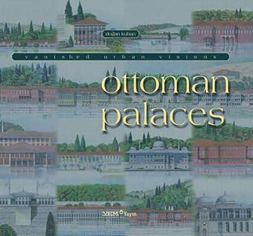 Vanished urban visions: Ottoman palaces.