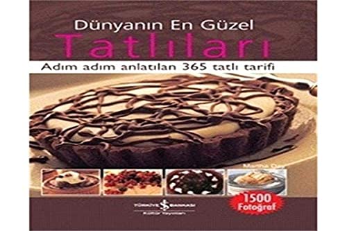 Stock image for Dunyanin en guzel tatlilari. Adim adim anlatilan 365 tatli tarifi. for sale by BOSPHORUS BOOKS