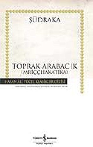 Stock image for Toprak arabacik (Mricchakatika). Translated by Korhan Kaya. for sale by BOSPHORUS BOOKS