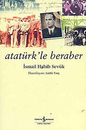Ataturk'le beraber. Edited by Lutfu Tinc.