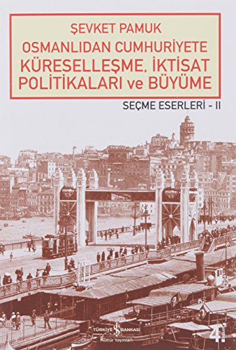 Osmanlidan Cumhuriyete kuresellesme, iktisat politkalari ve buyume.