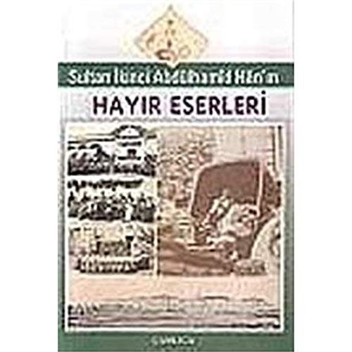 Stock image for Sultan Ikinci Abdulhamid Han'in hayir eserleri. for sale by BOSPHORUS BOOKS