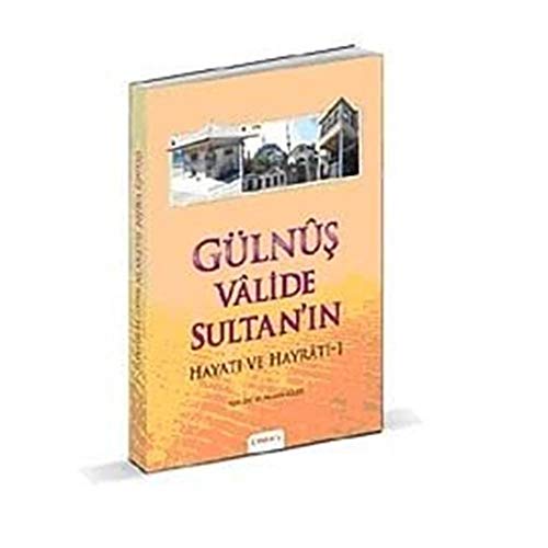 Imagen de archivo de Gulnus Valide Sultan'in hayati ve hayrati I. a la venta por BOSPHORUS BOOKS