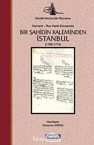 Osmanli-Rus Harbi Esnasinda Bir Sahidin Kaleminden Istanbul (1769-1774)