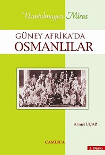 Stock image for Unutulmayan miras: Guney Afrika'da Osmanlilar. for sale by BOSPHORUS BOOKS