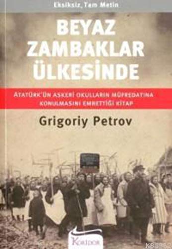 Stock image for Beyaz Zambaklar ?lkesinde: Atat?rk'?n Okullar?n M?fredat?na Konulmas?n? Emretti?i Kitap (Turkish Edition) for sale by Front Cover Books