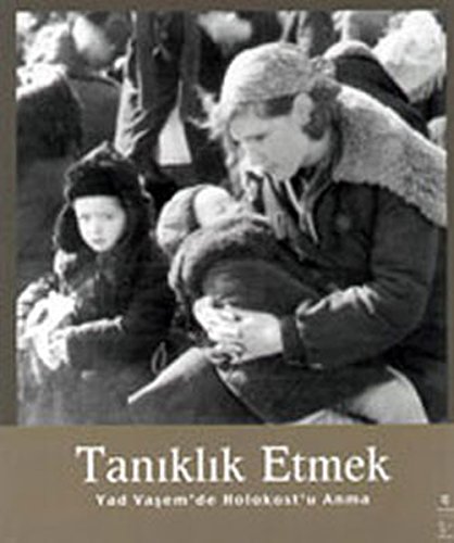 Stock image for Taniklik Etmek - Yad Vasem'den Holokost'u Anma for sale by Hoosac River Books
