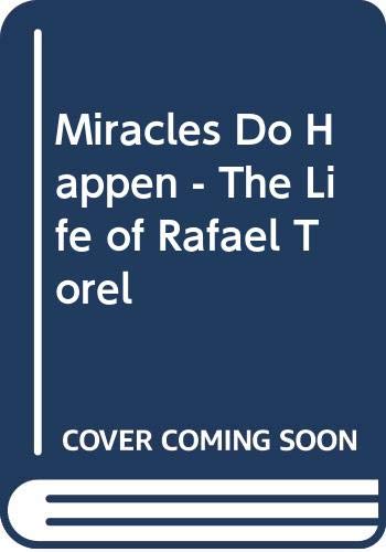 Stock image for Miracles do happen: The life of Rafael Torel. for sale by BOSPHORUS BOOKS