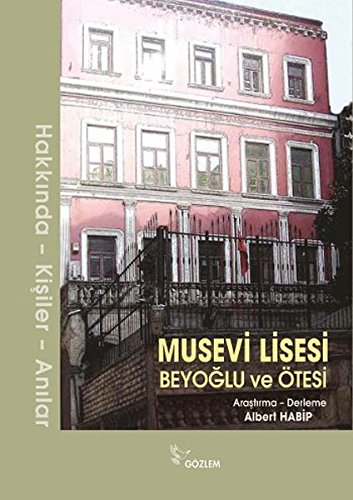 Stock image for Musevi Lisesi: Beyoglu ve tesi hakkinda kisiler - anilar. for sale by Khalkedon Rare Books, IOBA