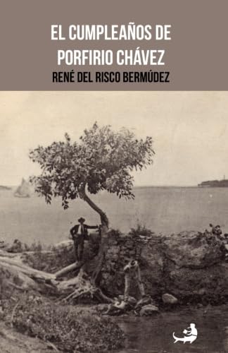 Imagen de archivo de El cumpleaos de Porfirio Chvez: Miguel D. Mena (Volume 3) (Spanish Edition) a la venta por Revaluation Books