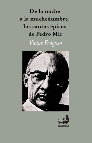 Imagen de archivo de De la noche a la muchedumbre: Los cantos picos de Pedro Mir (Spanish Edition) a la venta por Revaluation Books