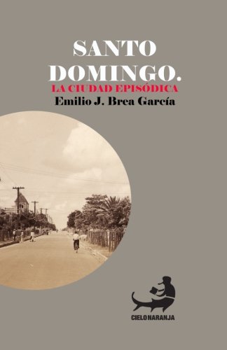 Stock image for Santo Domingo. La ciudad episdica.: Volume 2 (Bibliocteca Urbana Cielonaranja) for sale by Revaluation Books