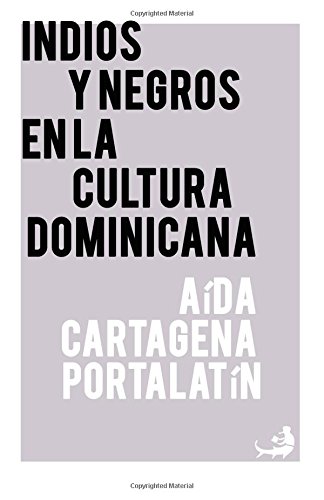 Imagen de archivo de Indios y negros en la cultura dominicana (Biblioteca de las Letras Dominicanas) (Spanish Edition) a la venta por GF Books, Inc.