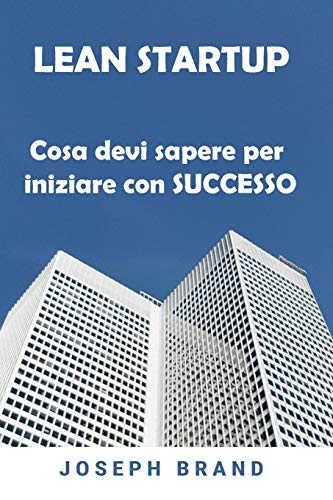 Imagen de archivo de Lean Startup: Cosa devi sapere per iniziare con Successo (Italian Edition) [Soft Cover ] a la venta por booksXpress