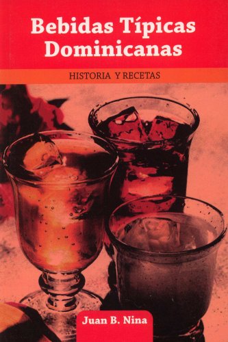 Imagen de archivo de BEBIDAS TPICAS DOMINICANAS; Historia y Recetas. Cover Title a la venta por Libros Latinos