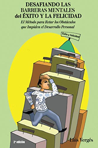 Imagen de archivo de Desafiando Las Barreras Mentales del Exito y La Felicidad: El Mtodo para Retar los Obstculos que Impiden el Desarrollo Personal (Spanish Edition) a la venta por Books Unplugged