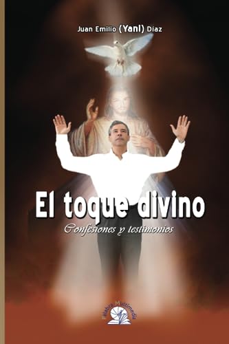 Imagen de archivo de El toque divino: Confesiones y testimonios (Spanish Edition) a la venta por SecondSale