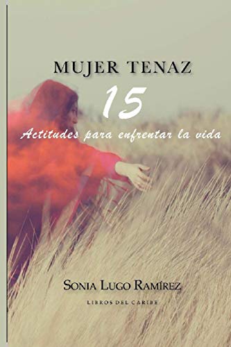 Imagen de archivo de Mujer Tenaz: 15 Actitudes para enfrentar la vida (Spanish Edition) a la venta por Books Unplugged