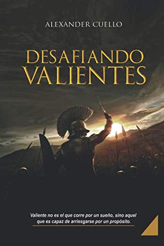 Stock image for Desafiando Valientes: Valiente no es el que corre por un sueño, sino aquel que es capaz de arriesgarse por un propósito. (Spanish Edition) for sale by ZBK Books