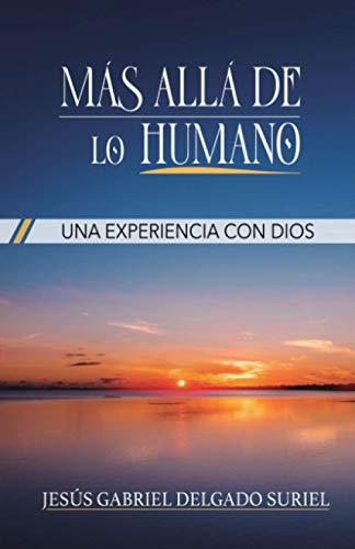 Stock image for Mas all de lo humano: Una experiencia con Dios -Language: spanish for sale by GreatBookPrices