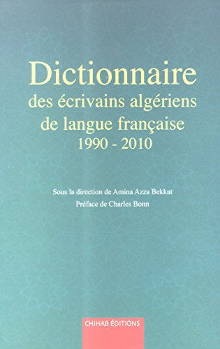 Beispielbild fr Dictionnaire des Ecrivains algEriens de langue franCaise de 1990 A 2010 zum Verkauf von Gallix