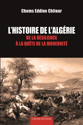 Beispielbild fr Histoire de l'algErie - De la rEsilience A la quEte de la modernitE zum Verkauf von Gallix