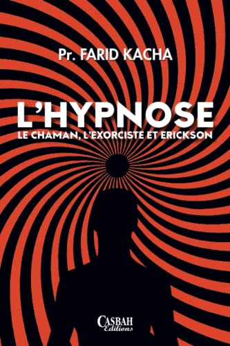 Imagen de archivo de L?HYPNOSE: Le chaman, l?exorciste et Erickson (French Edition) a la venta por GF Books, Inc.