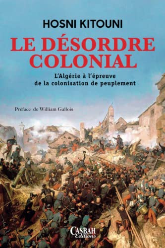 9789947622117: LE DSORDRE COLONIAL: L’Algrie  l’preuve de la colonisation de peuplement (French Edition)