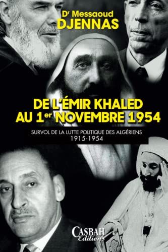 Imagen de archivo de DE L?MIR KHALED AU 1er NOVEMBRE 1954: Survol de la lutte politique des Algriens (1915-1954) (French Edition) a la venta por GF Books, Inc.