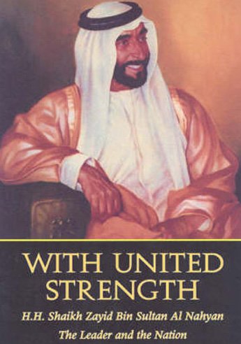 Imagen de archivo de With United Strength: Shaikh Zayid Bin Sultan Al Nahyan: The Leader and the Nation a la venta por HPB-Red