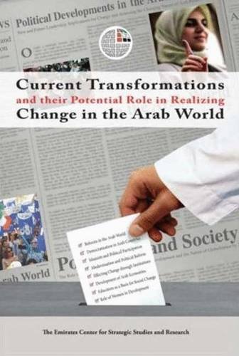 Stock image for Current Transformations and their Potential Role in Realizing Change in the Arab World for sale by Irish Booksellers