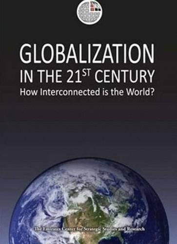 Stock image for Globalization in the 21st Century: How Interconnected is the World? (Emirates Center for Strategic Studies and Research (Hardcover)) for sale by Midtown Scholar Bookstore