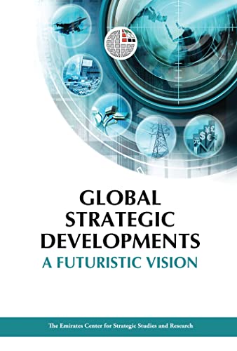 Global Strategic Developments: A Futuristic Vision (9789948144700) by Emirates Centre For Strategic Studies And Research