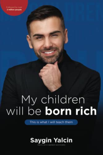 Beispielbild fr My children will be born rich. This is what I will teach them.: How to win in capitalism and morality. zum Verkauf von WorldofBooks