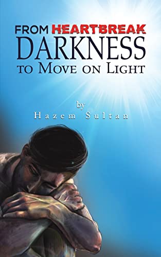 Stock image for From Heartbreak Darkness to Move on Light for sale by Blackwell's