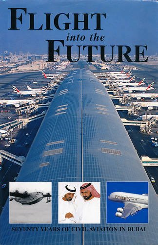 Imagen de archivo de Flight into the Future: Seventy Years of Civil Aviation in Dubai a la venta por HPB-Red