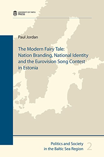 9789949325580: The Modern Fairy Tale: Nation Branding, National Identity and the Eurovision Song Contest in Estonia: 2 (Politics and Society in the Baltic Sea Region)