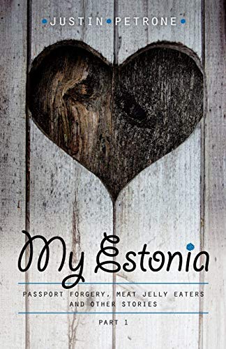 9789949901548: My Estonia: Passport Forgery, Meat Jelly Eaters, and Other Stories