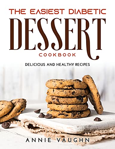 Stock image for The Easiest Diabetic Dessert Cookbook: Delicious and Healthy Recipes for sale by Big River Books