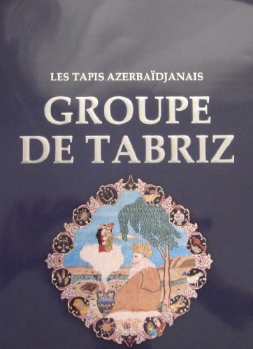 Stock image for Azerbaijani Carpets: Tabriz Group for sale by Mullen Books, ABAA
