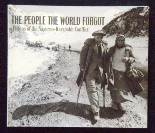 Stock image for The People the World Forgot: Visions of the Nagorno-Karabakh Conflict for sale by Wonder Book