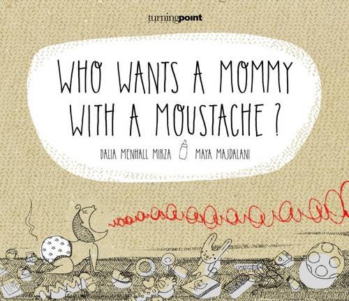 Stock image for Who Wants A Mommy With A Moustache? for sale by GreatBookPrices