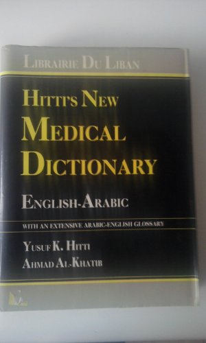 Imagen de archivo de Hitti's New Medical Dictionary: English-Arabic - With Arabic-English Index a la venta por WorldofBooks