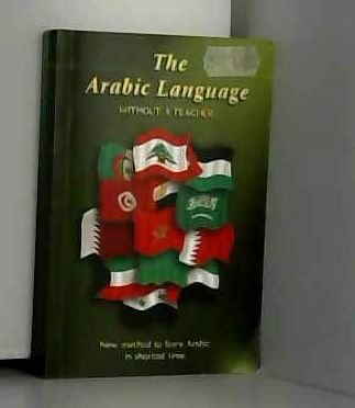 Stock image for The Arabic Language without teacher, new method to learn Arabic in shortest time for sale by ThriftBooks-Dallas